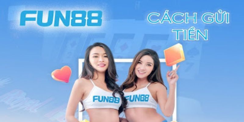 Nạp tiền Fun88 phương thức