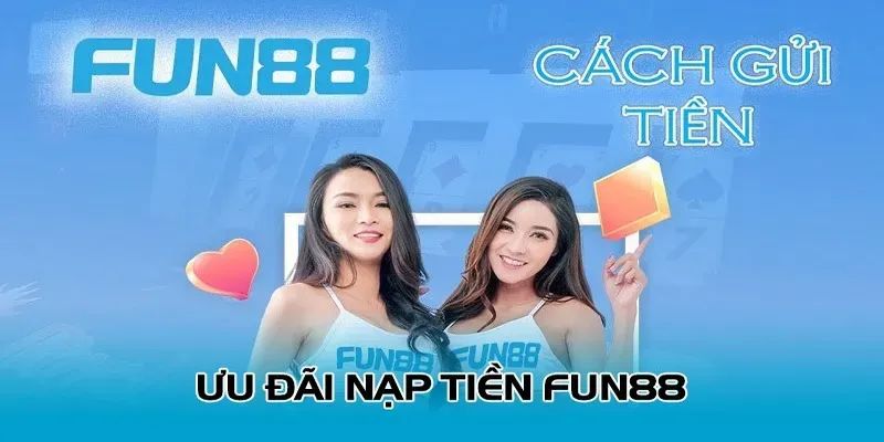Nạp tiền Fun88 ưu điểm
